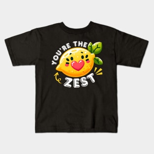 You're the Zest Kids T-Shirt